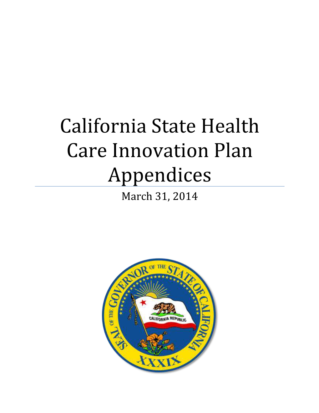 California State Health Care Innovation Plan Appendices March 31, 2014