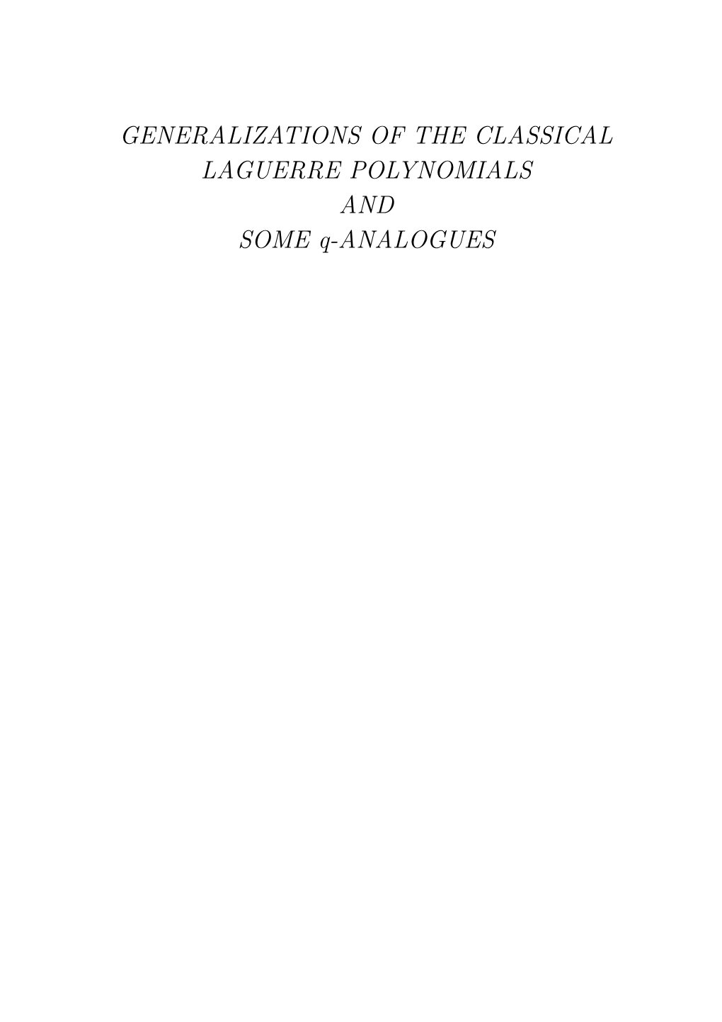 GENERALIZATIONS of the CLASSICAL LAGUERRE POLYNOMIALS and SOME Q-ANALOGUES ISBN 90-9003765-9