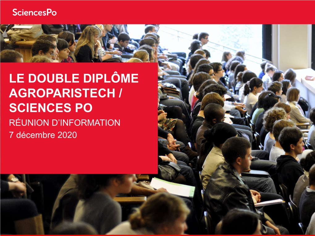 LE DOUBLE DIPLÔME AGROPARISTECH / SCIENCES PO RÉUNION D’INFORMATION 7 Décembre 2020 INTRODUCTION