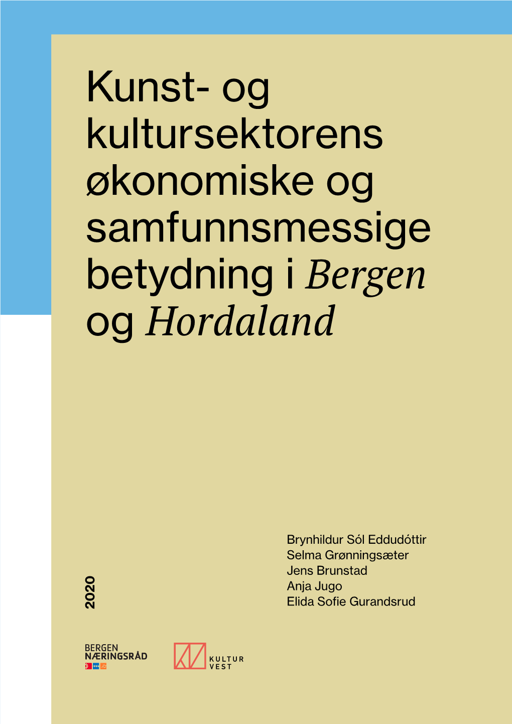 Kunst- Og Kultursektorens Økonomiske Og Samfunnsmessige Betydning I Bergen Og Hordaland