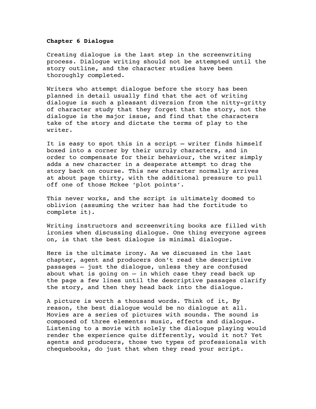 Chapter 6 Dialogue Creating Dialogue Is the Last Step in the Screenwriting Process. Dialogue Writing Should Not Be Attempted