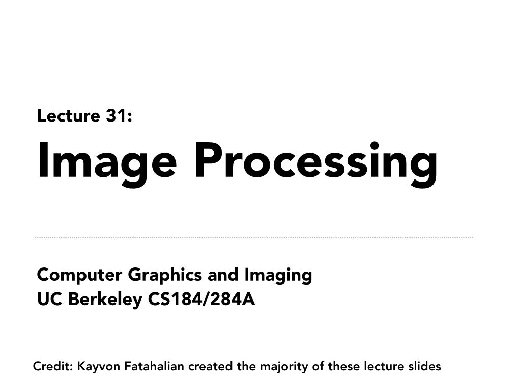 Computer Graphics and Imaging UC Berkeley CS184/284A Lecture