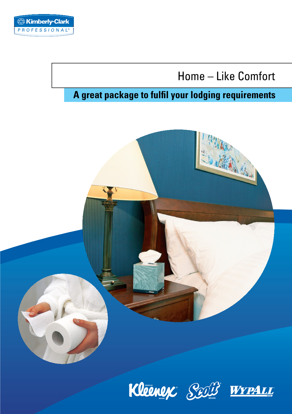 Home – Like Comfort a Great Package to Fulfil Your Lodging Requirements KIMBERLY-CLARK PROFESSIONAL*