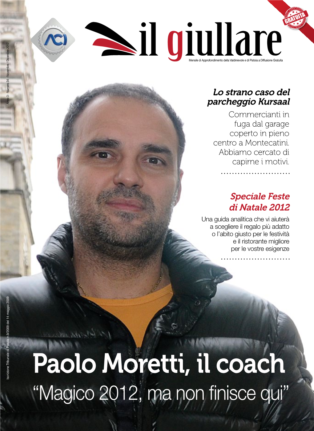 Paolo Moretti, Il Coach Iscrizione Tribunale Di Pistoia N.9/2009 Del 14 Maggio 2009 Iscrizione Tribunale “Magico 2012, Ma Non Finisce Qui”