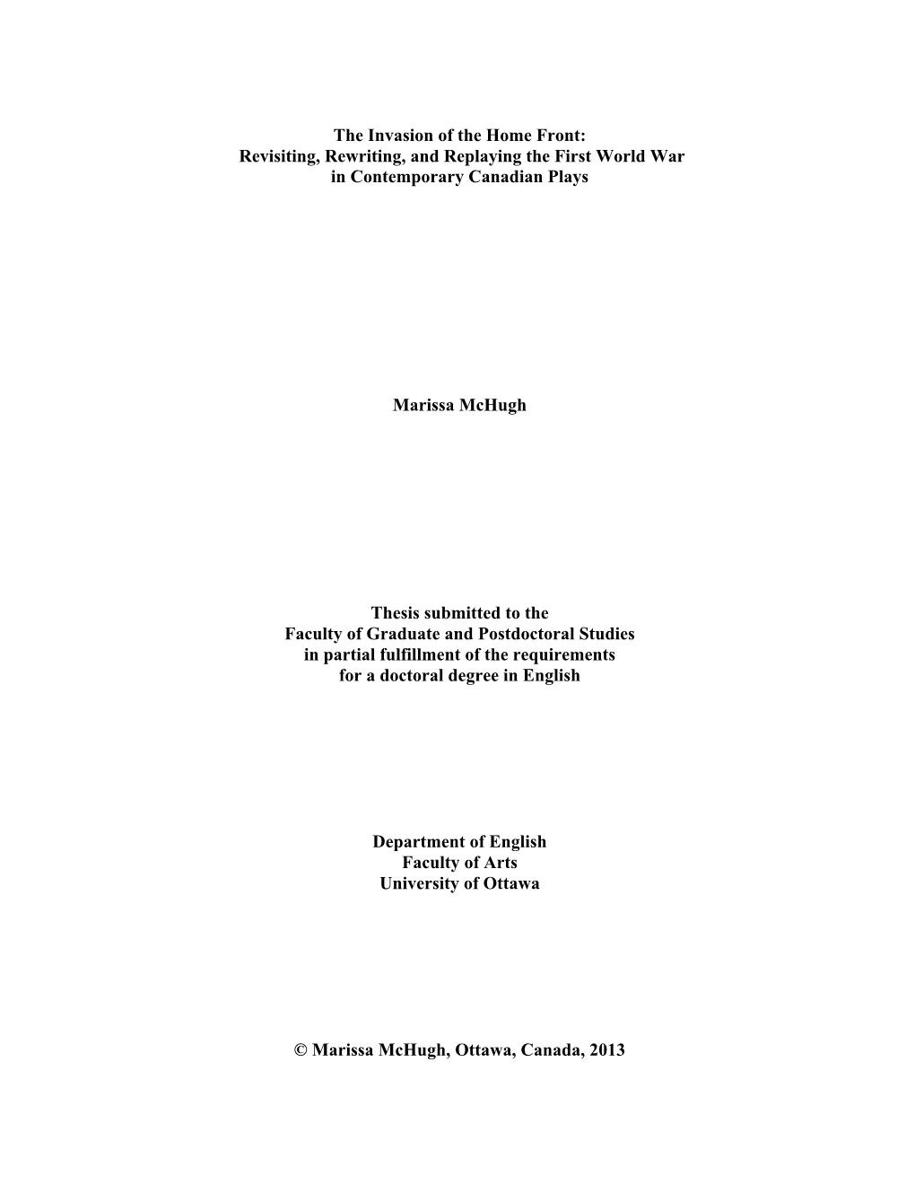 The Invasion of the Home Front: Revisiting, Rewriting, and Replaying the First World War in Contemporary Canadian Plays Marissa