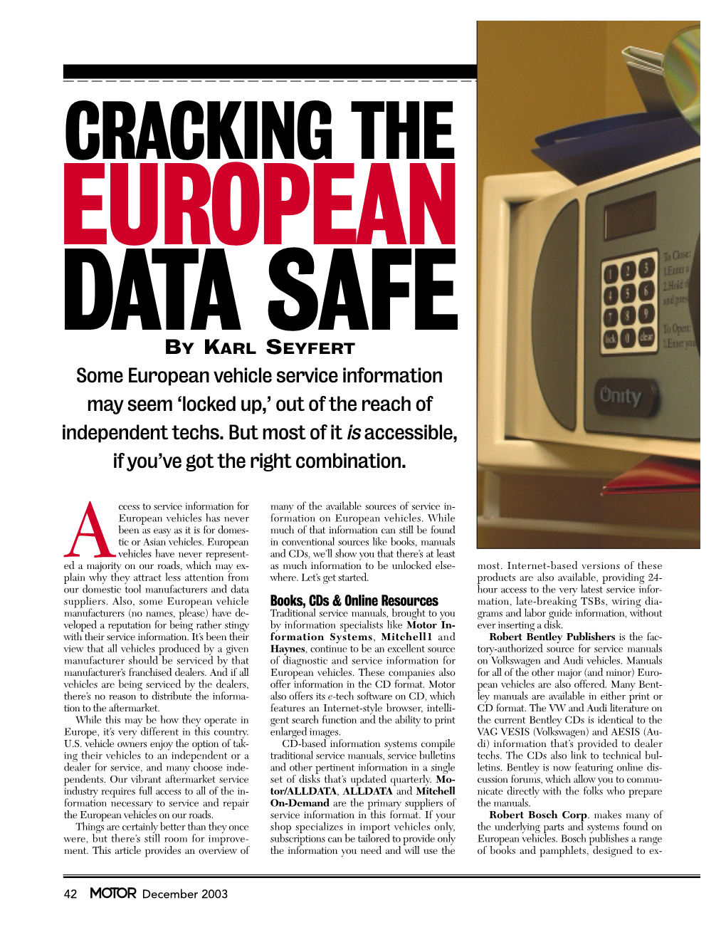 CRACKING the EUROPEAN DATA SAFE by KARL SEYFERT Some European Vehicle Service Information May Seem ‘Locked Up,’ out of the Reach of Independent Techs