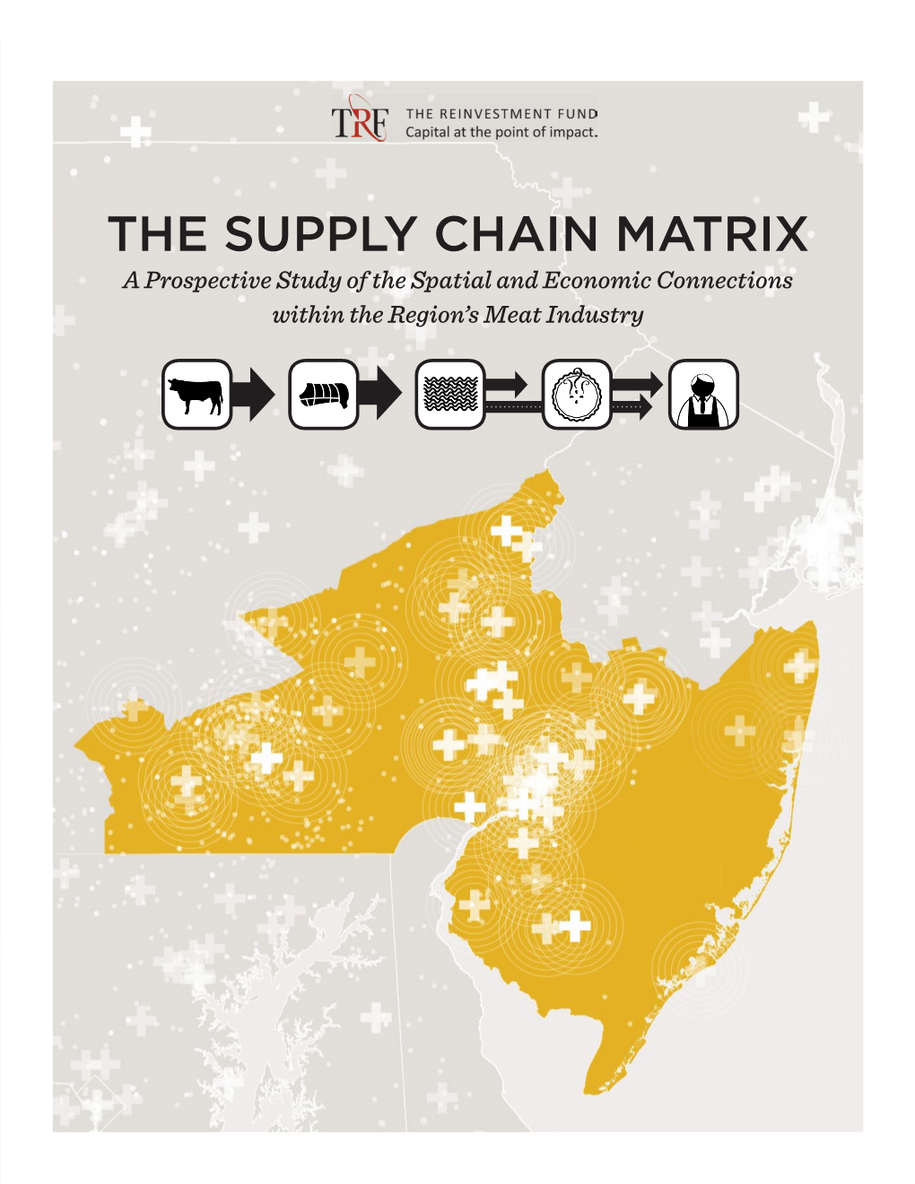 THE SUPPLY CHAIN MATRIX a Prospective Study of the Spatial and Economic Connections Within the Region’S Meat Industry the Supply Chain Matrix 2