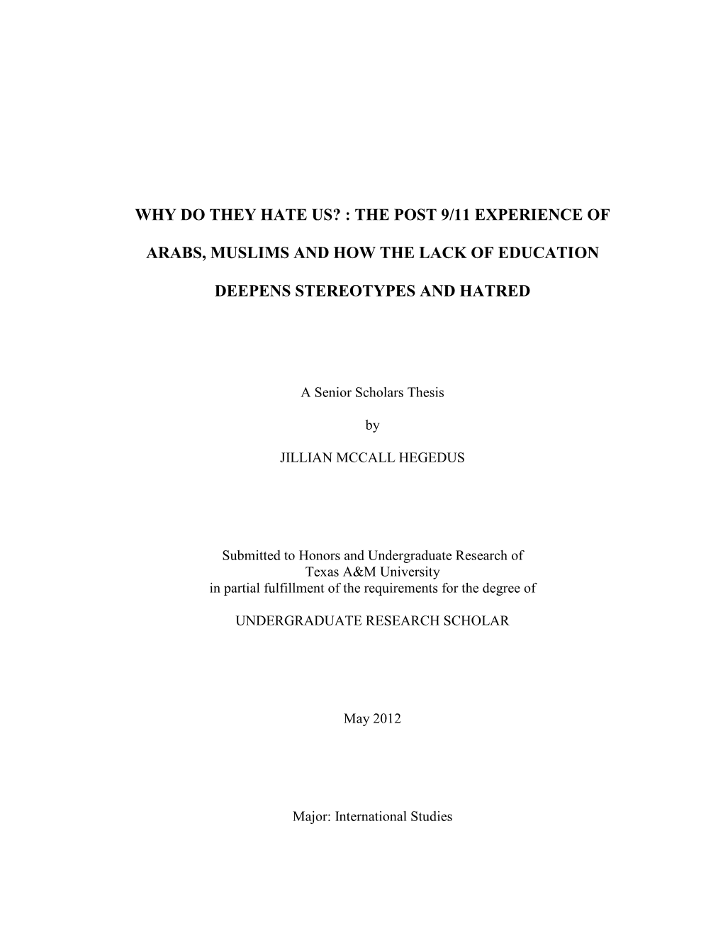 Why Do They Hate Us? : the Post 9/11 Experience of Arabs, Muslims and How Lack of Education Deepens Stereotypes and Hatred