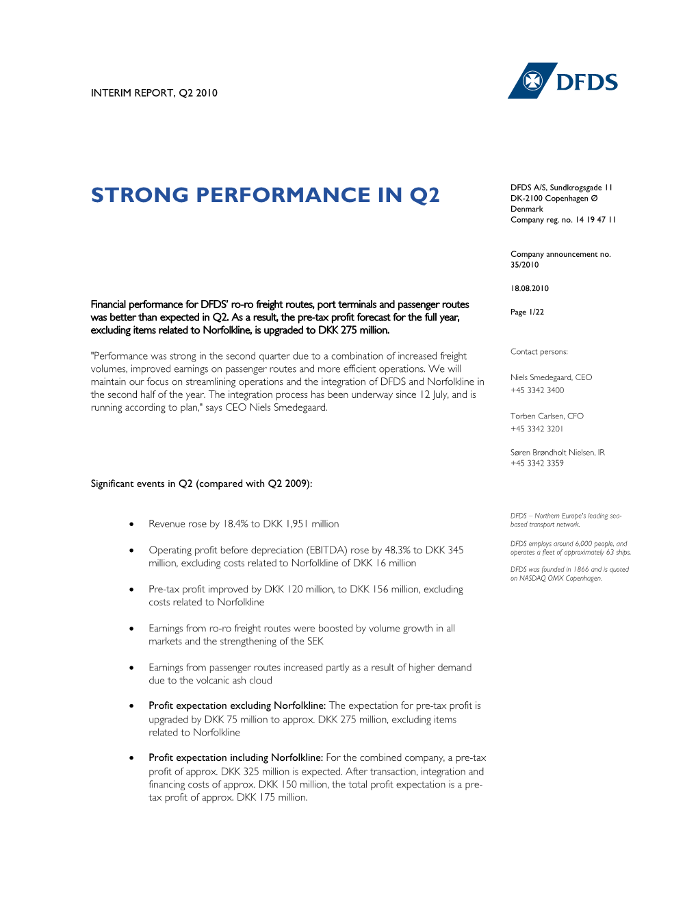 STRONG PERFORMANCE in Q2 DK-2100 Copenhagen Ø Denmark Company Reg