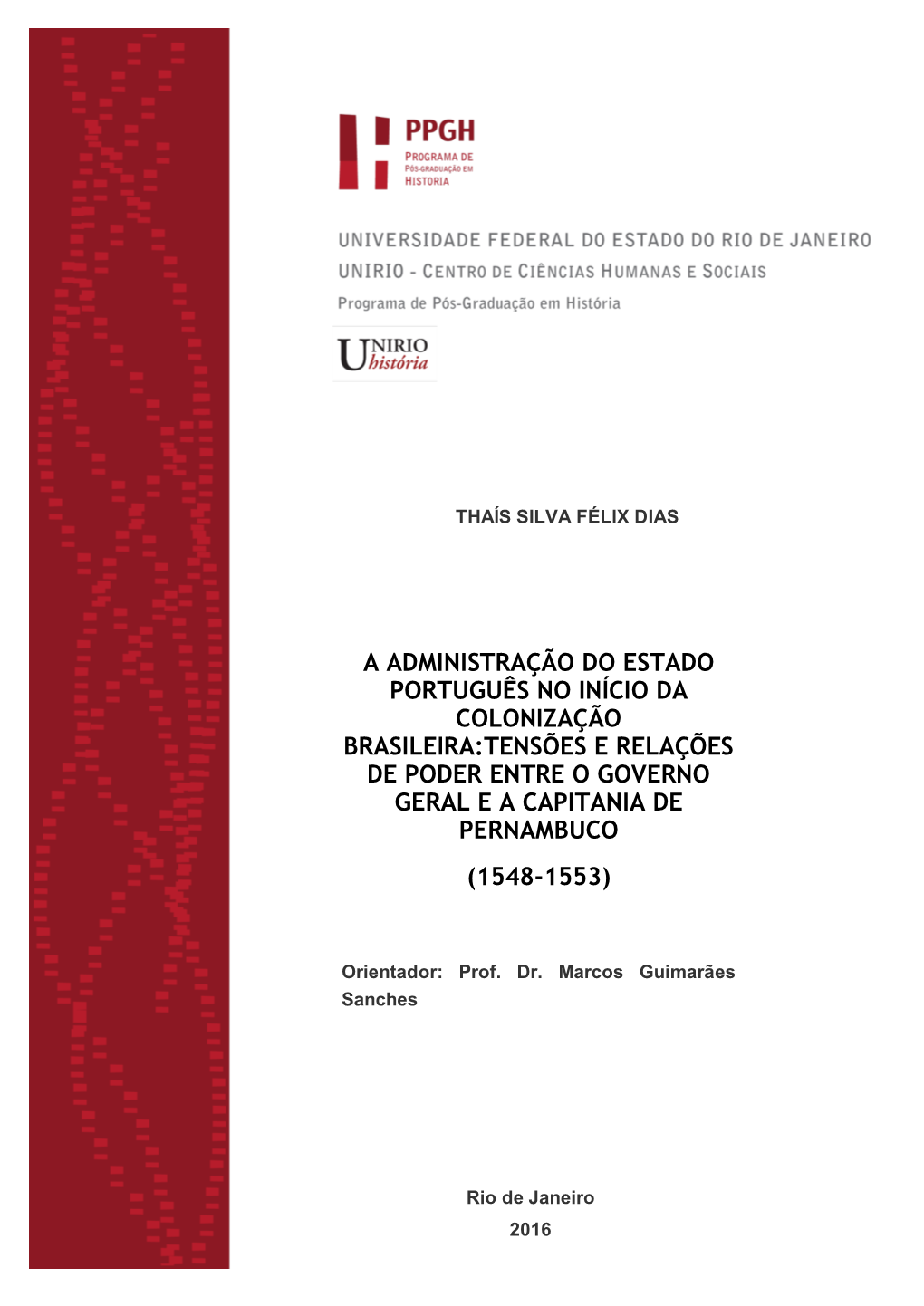 A Administração Do Estado Português No Início Da Colonização Brasileira:Tensões E Relações De Poder Entre O Governo Geral E a Capitania De Pernambuco (1548-1553)