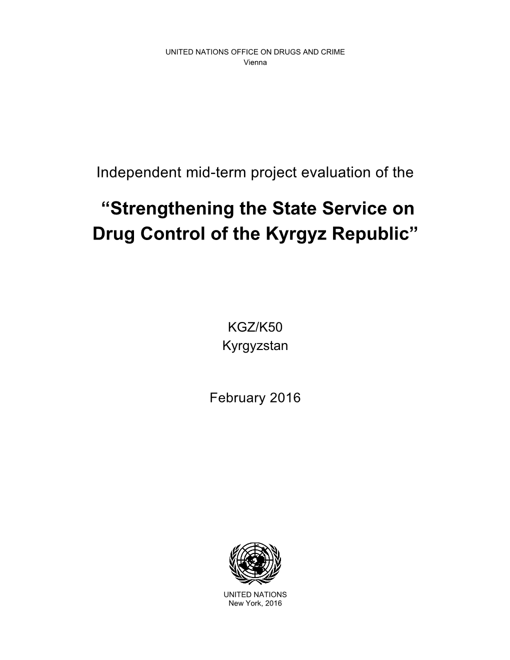 KGZK50 “Strengthening the State Service on Drug Control of the Project Title: Kyrgyz Republic” August 2011 - December 2017 Duration