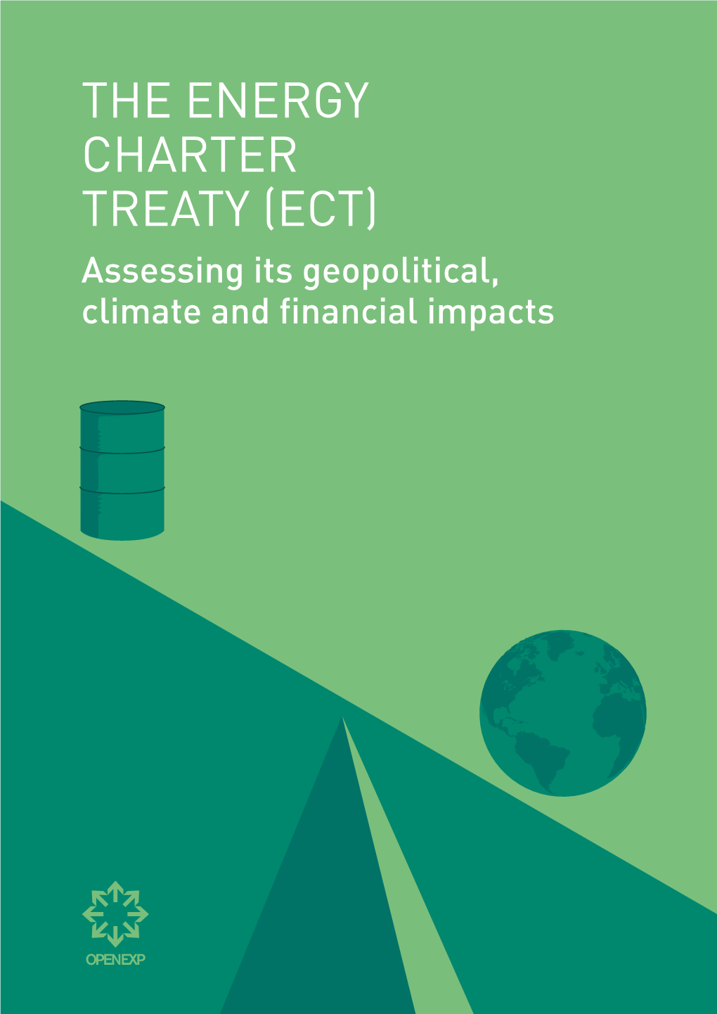 THE ENERGY CHARTER TREATY (ECT) Assessing Its Geopolitical, Climate and Financial Impacts the ENERGY CHARTER TREATY (ECT) 2
