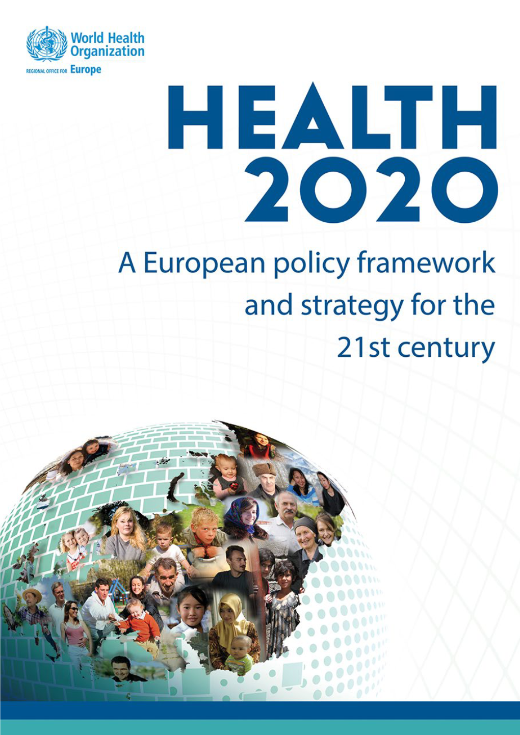 Health 2020: a European Policy Framework Supporting Action Across Government and Society for Health and Well-Being 5