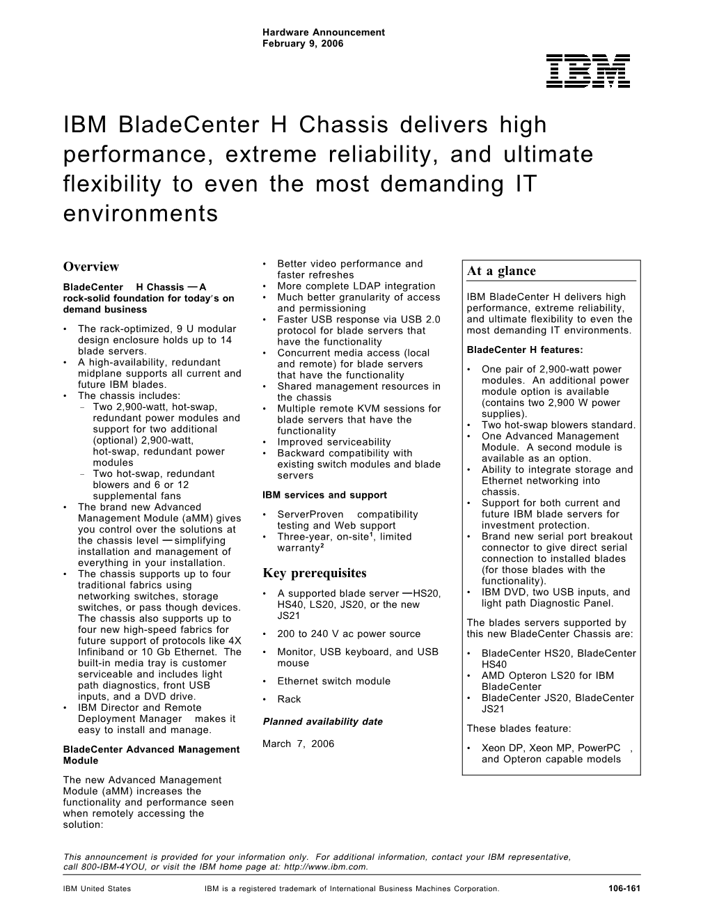 IBM Bladecenter H Chassis Delivers High Performance, Extreme Reliability, and Ultimate Flexibility to Even the Most Demanding IT Environments