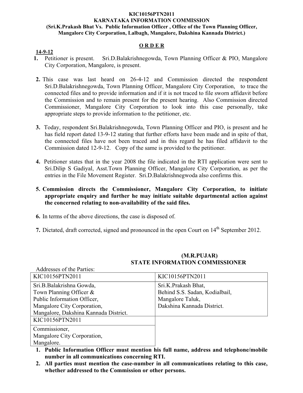 1. Petitioner Is Present. Sri.D.Balakrishnegowda, Town Planning Officer & PIO, Mangalore City Corporation, Mangalore, Is Present