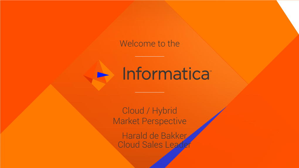 Cloud / Hybrid Market Perspective Welcome to the Harald De Bakker