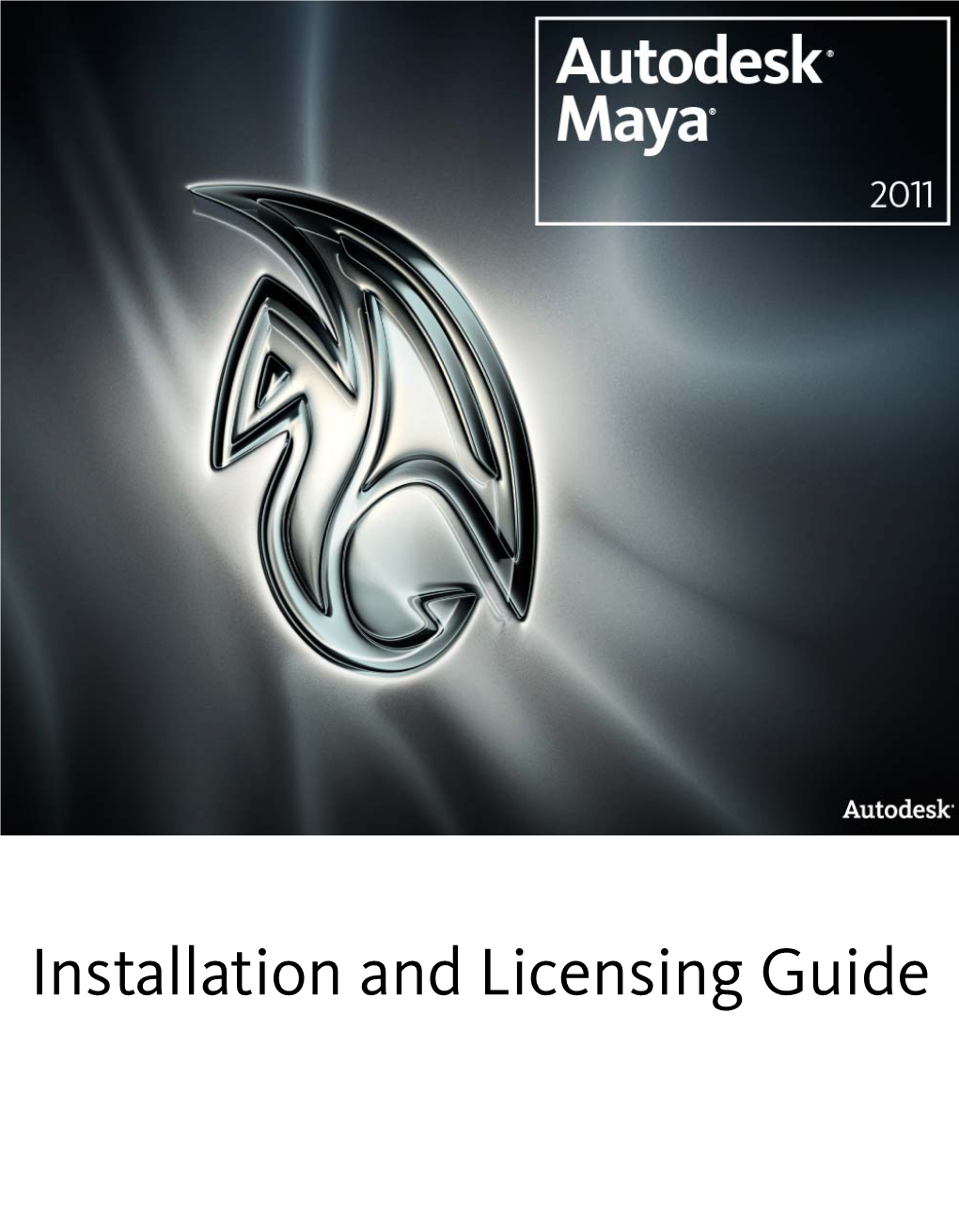Installation and Licensing Guide Copyright Notice Autodesk® Maya® 2011 Software © 2010 Autodesk, Inc