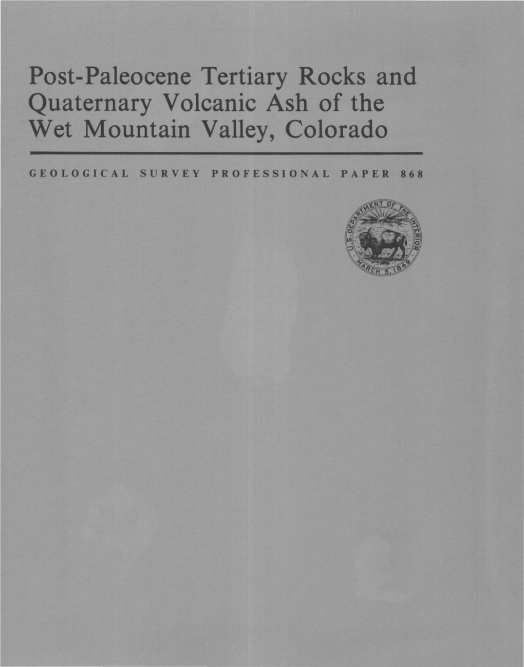 Post-Paleocene Tertiary Rocks and Quaternary Volcanic Ash of the Wet Mountain Valley, Colorado