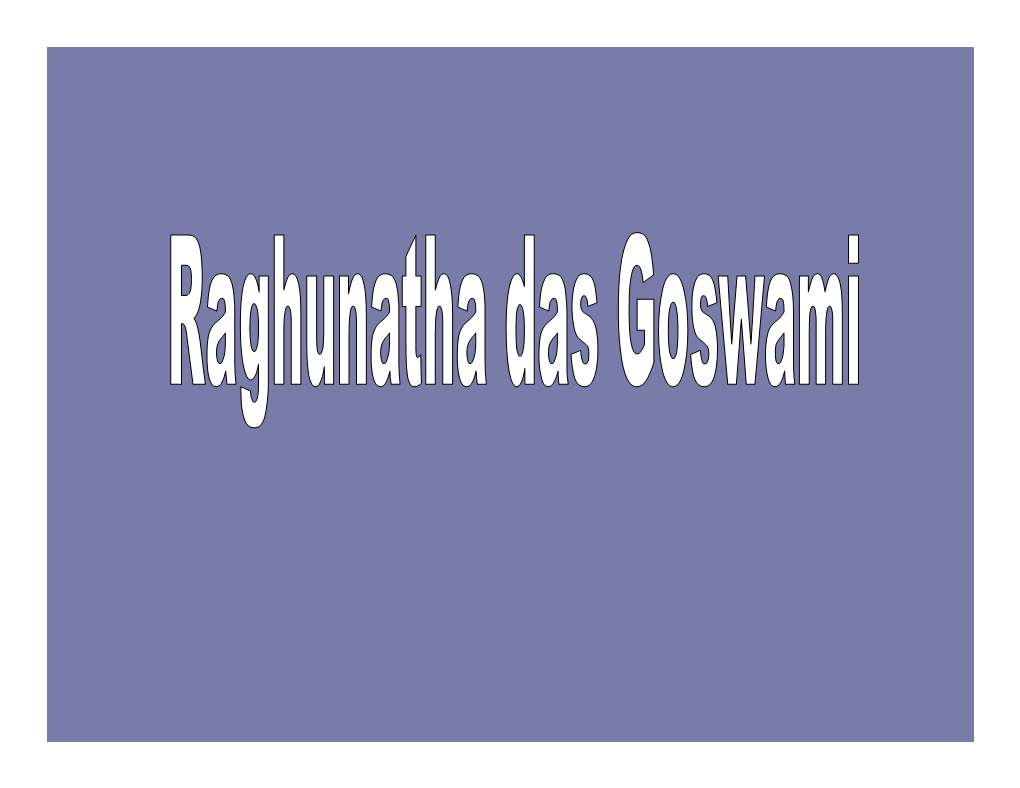 Raghunatha Dasa’S Standard of Material Happiness Is Equal to That of Indra, the King of Heaven.”