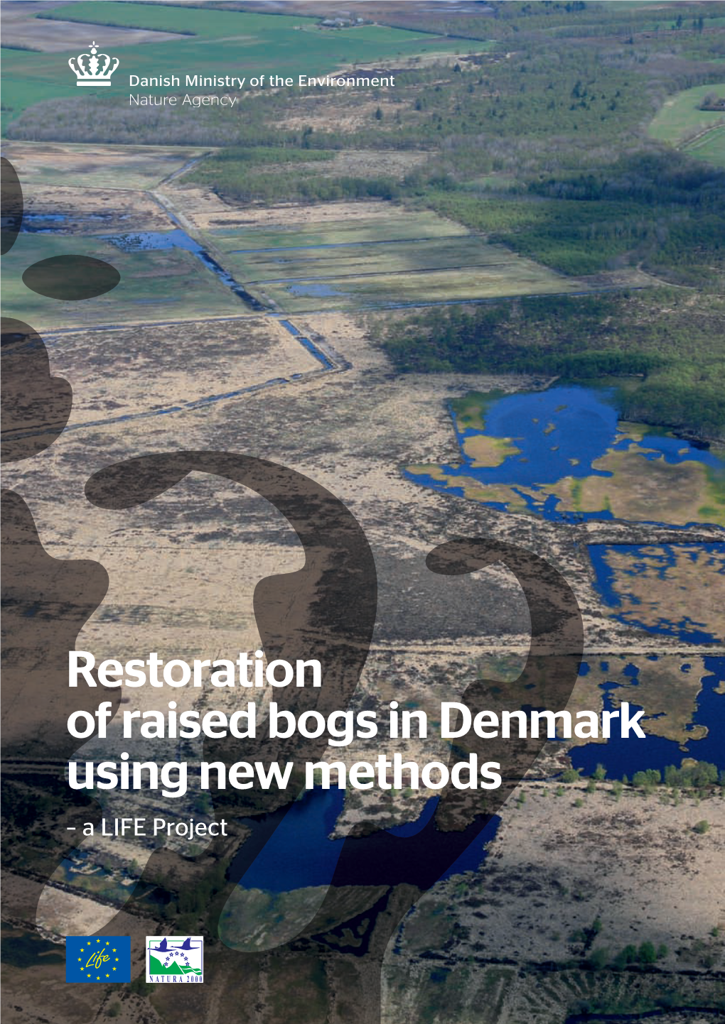 Restoration of Raised Bogs in Denmark Using New Methods – a LIFE Project National Seminar 9/10 September 2010