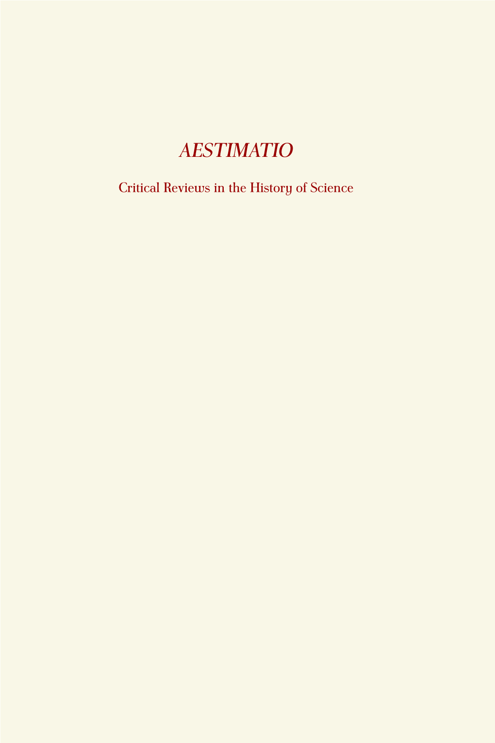 Aestimatio: Critical Reviews in the History of Science Is Distributed Electronically Free of Charge At