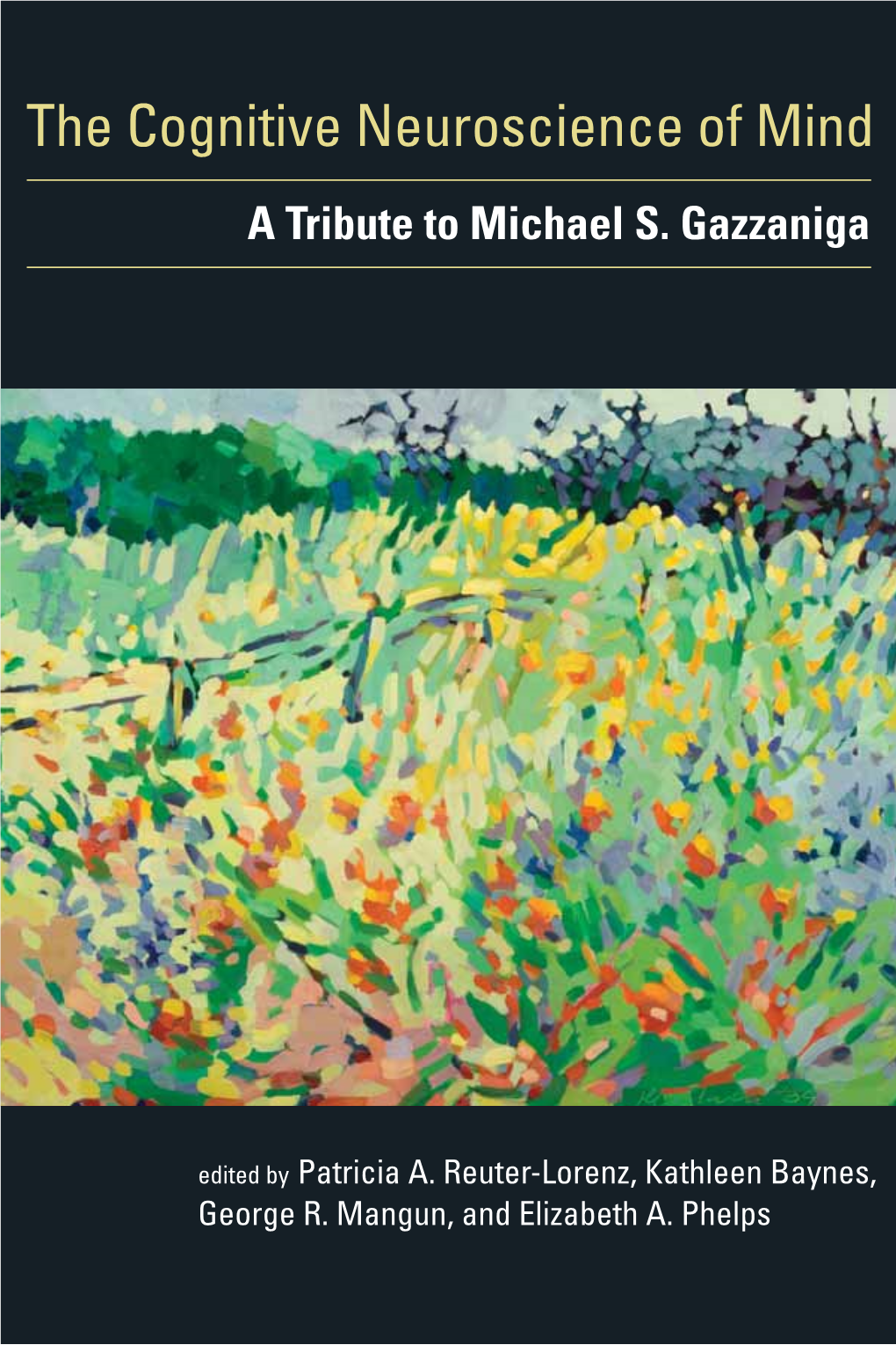 The Cognitive Neuroscience of Mind: a Tribute to Michael S. Gazzaniga