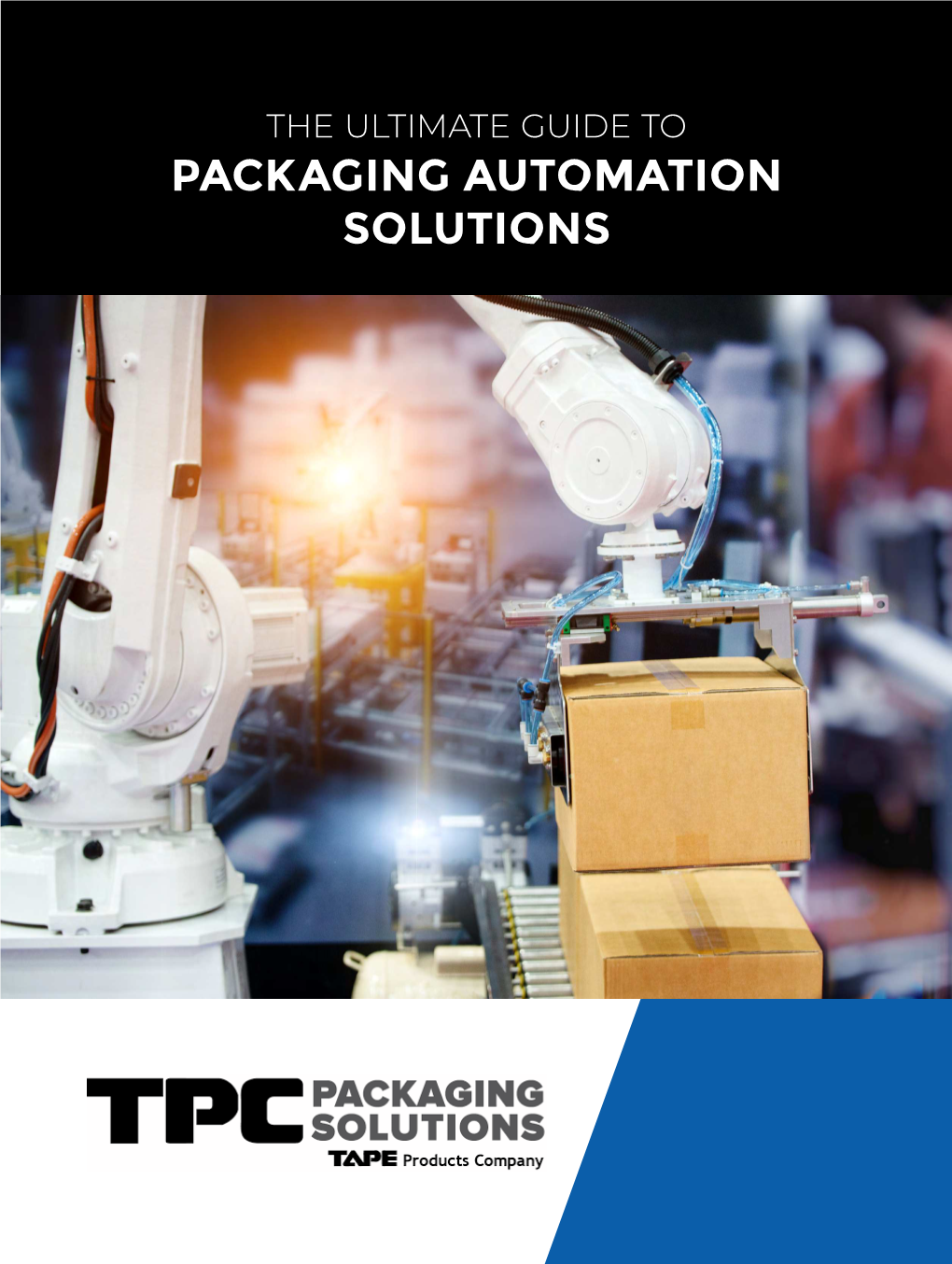 Packaging Automation Solutions the Ultimate Guide to Packaging Automation Solutions