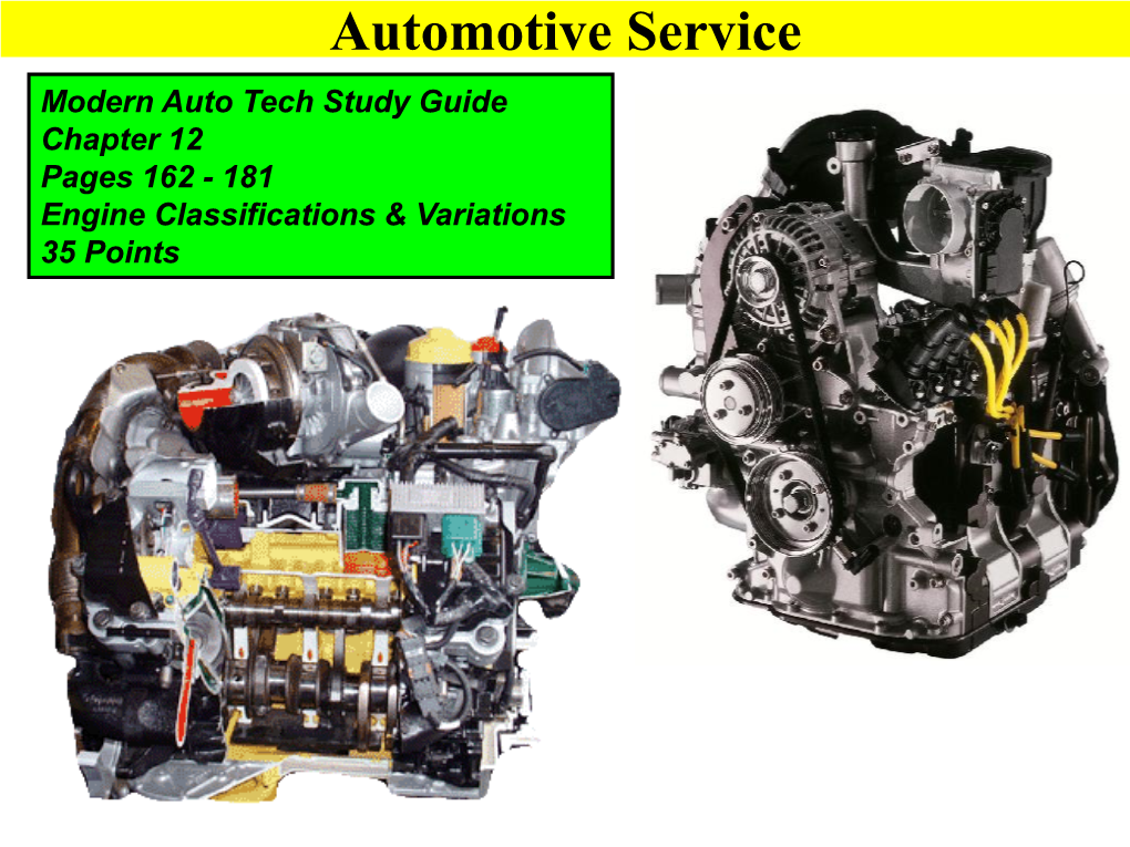 Automotive Service Modern Auto Tech Study Guide Chapter 12 Pages 162 - 181 Engine Classifications & Variations 35 Points Automotive Service