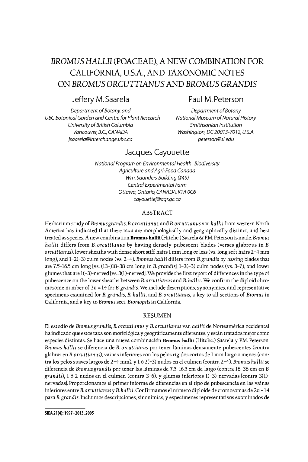 BROMUS Hallll (POACEAE), a NEW COMBINATION for CALIFORNIA, USA, and TAXONOMIC NOTES on BROMUS ORCUTTIANUS and BROMUS GRANDIS Jeffery M