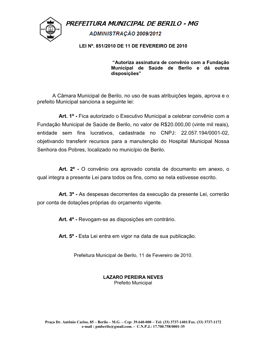 A Câmara Municipal De Berilo, No Uso De Suas Atribuições Legais, Aprova E O Prefeito Municipal Sanciona a Seguinte Lei