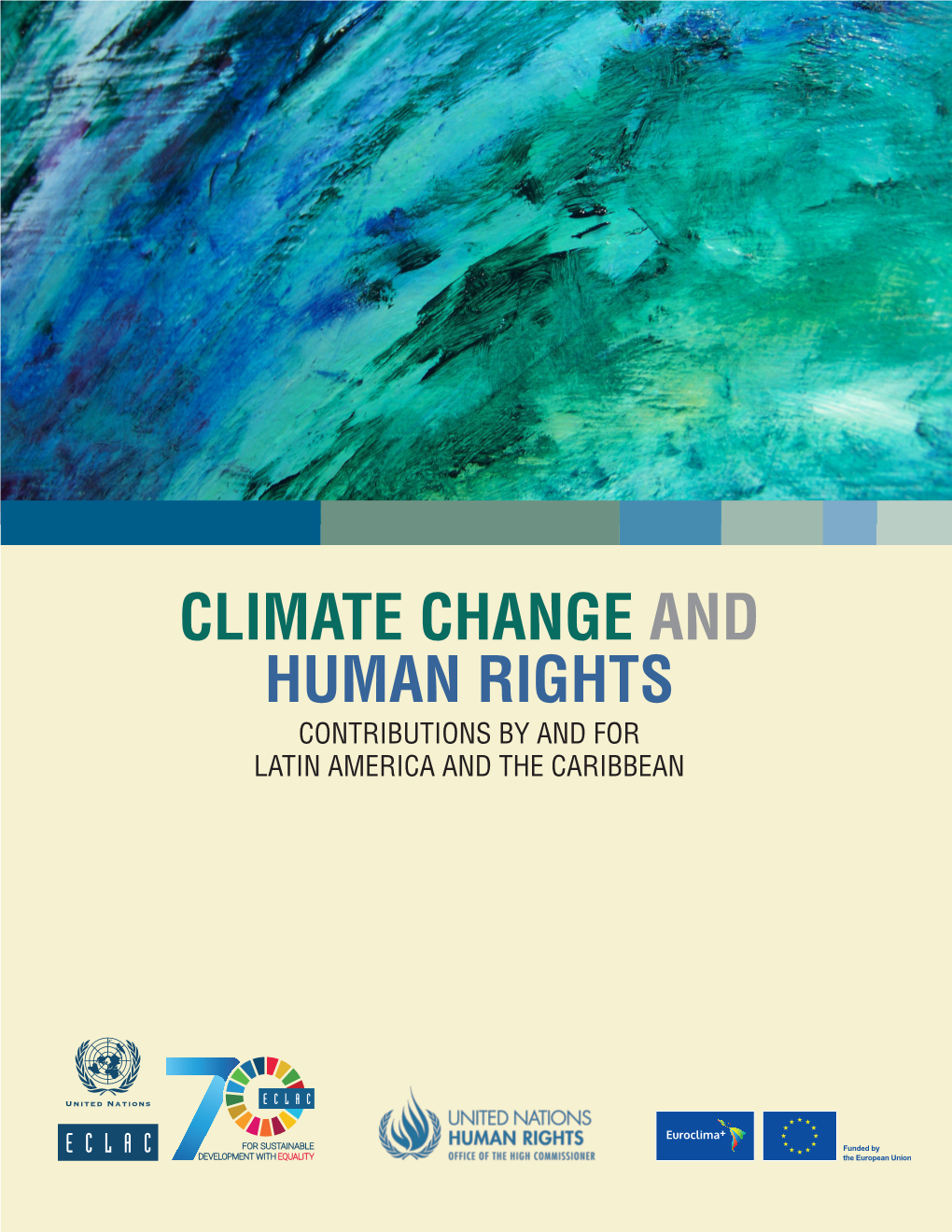 CLIMATE CHANGE and HUMAN RIGHTS CONTRIBUTIONS by and for LATIN AMERICA and the CARIBBEAN Thank You for Your Interest in This ECLAC Publication