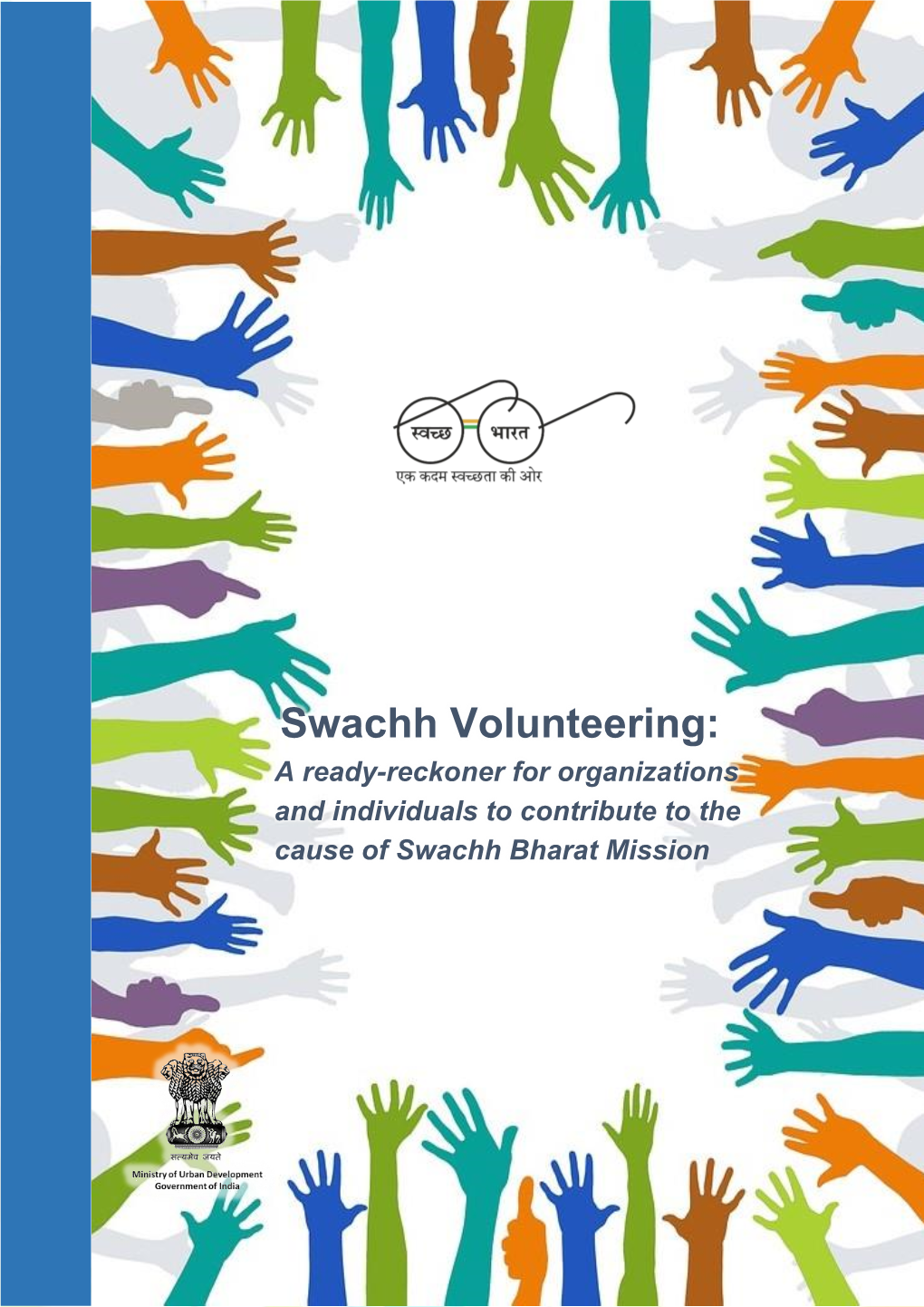 Swachh Volunteering: a Ready-Reckoner for Organizations and Individuals to Contribute to the Cause of Swachh Bharat Mission