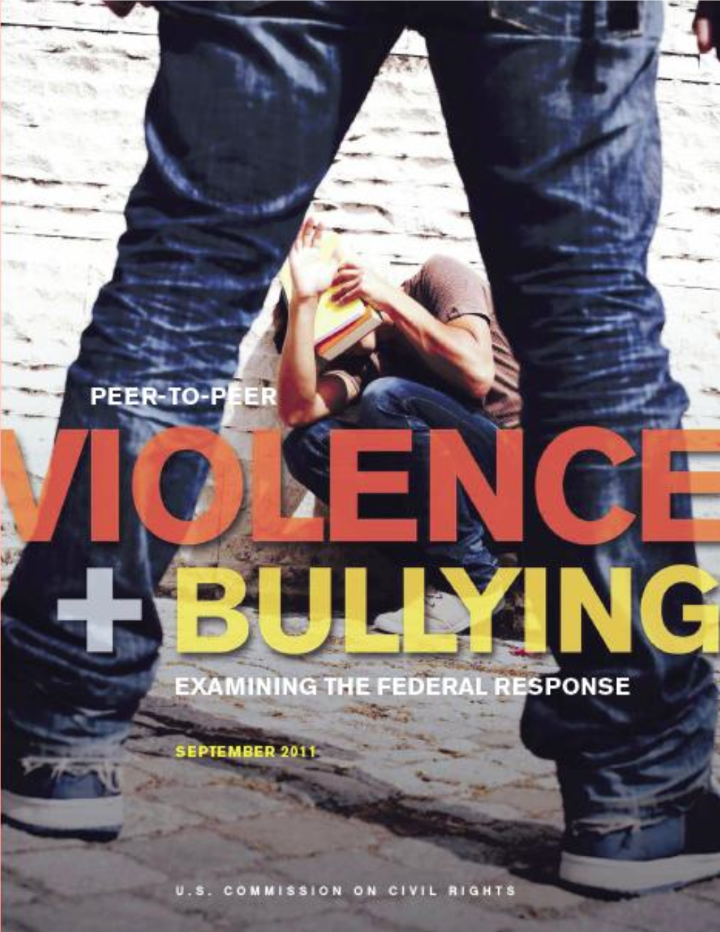 Peer-To-Peer Violence and Bullying: Examining the Federal Response – 2011 Report