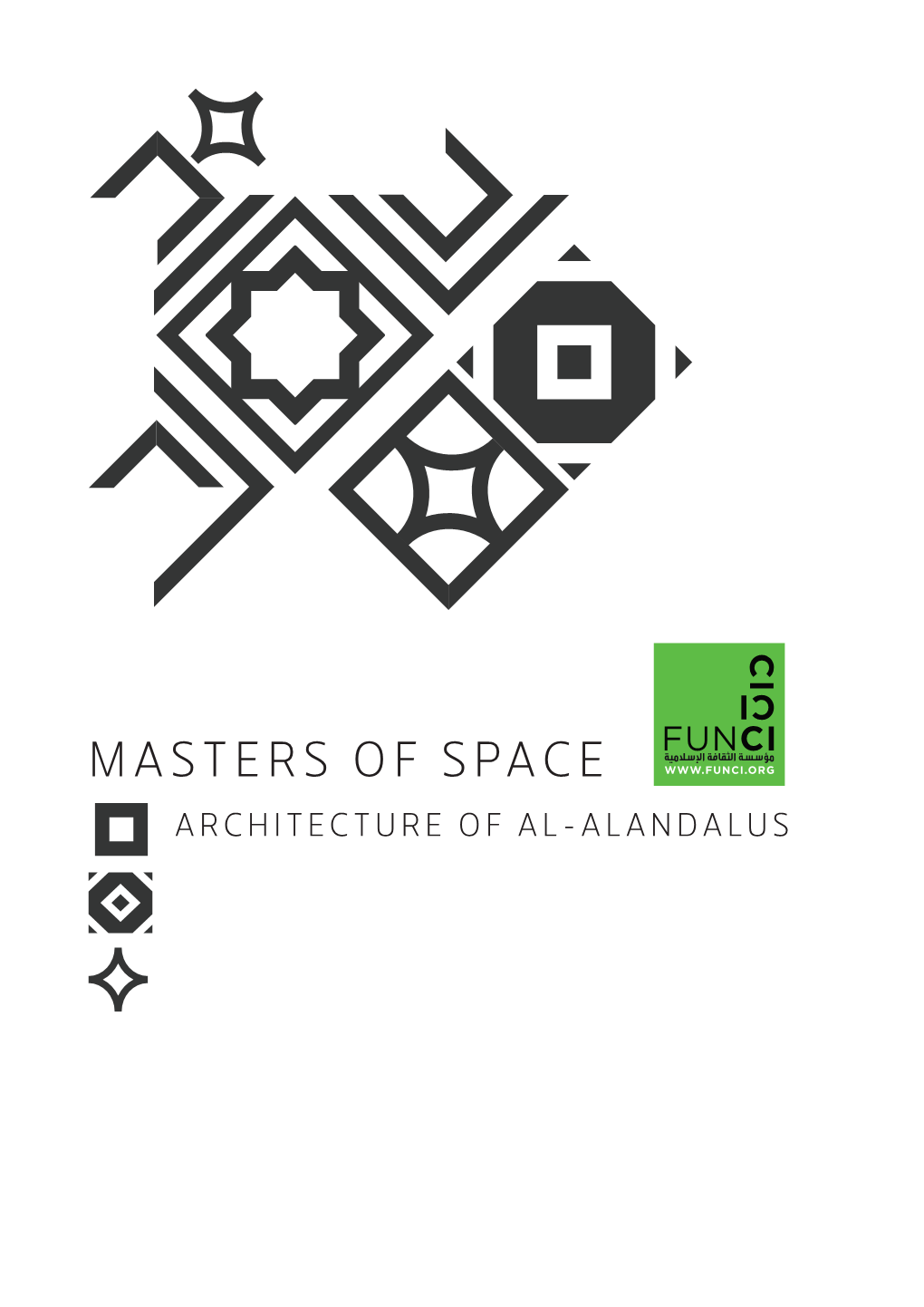 MASTERS of SPACE ARCHITECTURE of AL-ALANDALUS EXHIBITION PROJECT Al-Andalus Architecture