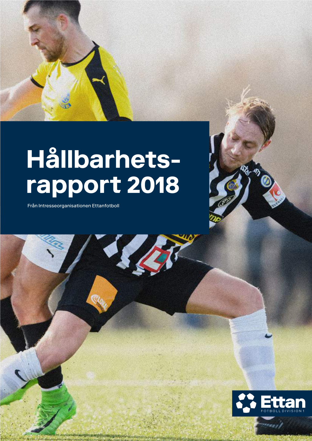 Hållbarhets- Rapport 2018 Från Intresseorganisationen Ettanfotboll
