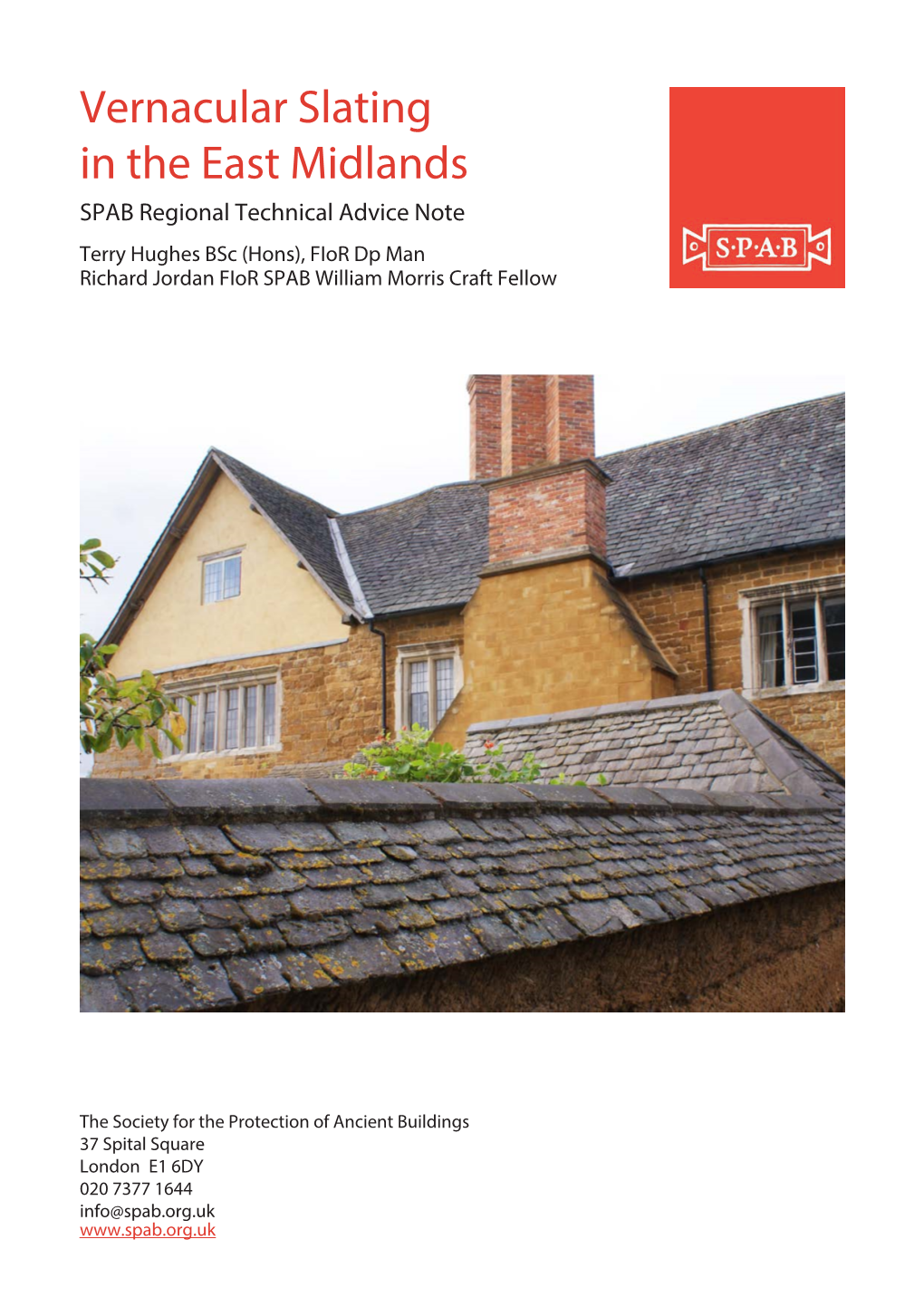 Vernacular Slating in the East Midlands SPAB Regional Technical Advice Note Terry Hughes Bsc (Hons), Fior Dp Man Richard Jordan Fior SPAB William Morris Craft Fellow