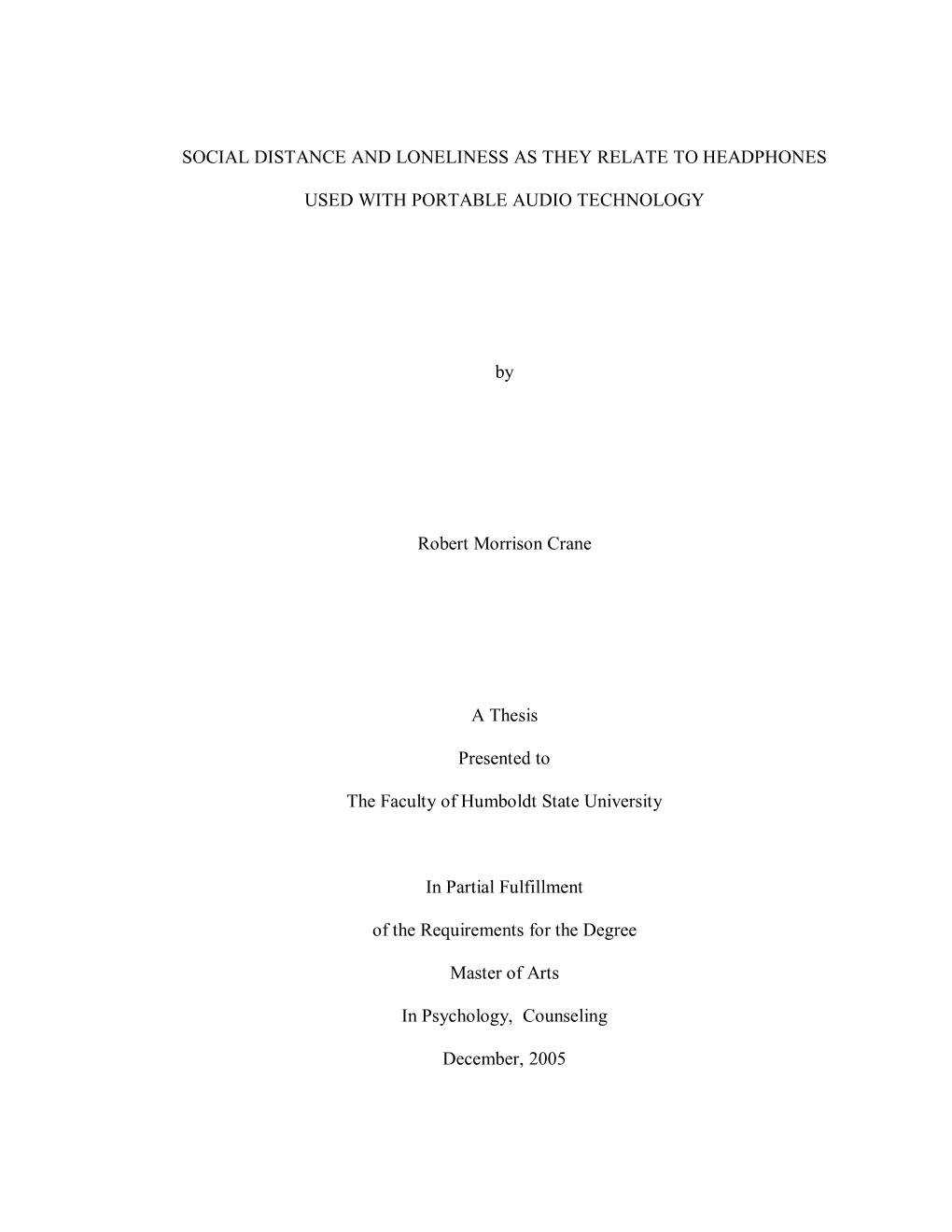 SOCIAL DISTANCE and LONELINESS AS THEY RELATE to HEADPHONES USED with PORTABLE AUDIO TECHNOLOGY by Robert Morrison Crane a Thes