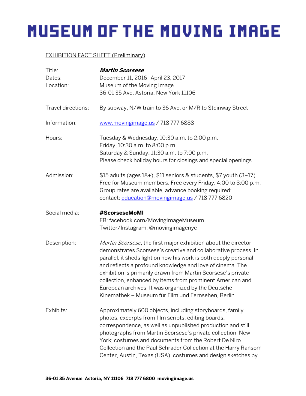 Martin Scorsese Dates: December 11, 2016–April 23, 2017 Location: Museum of the Moving Image 36-01 35 Ave, Astoria, New York 11106