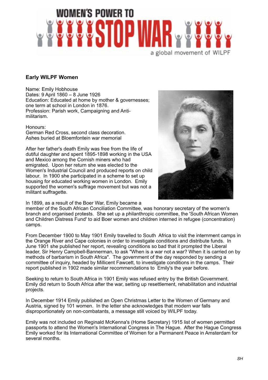 Emily Hobhouse Dates: 9 April 1860 – 8 June 1926 Education: Educated at Home by Mother & Governesses; One Term at School in London in 1876