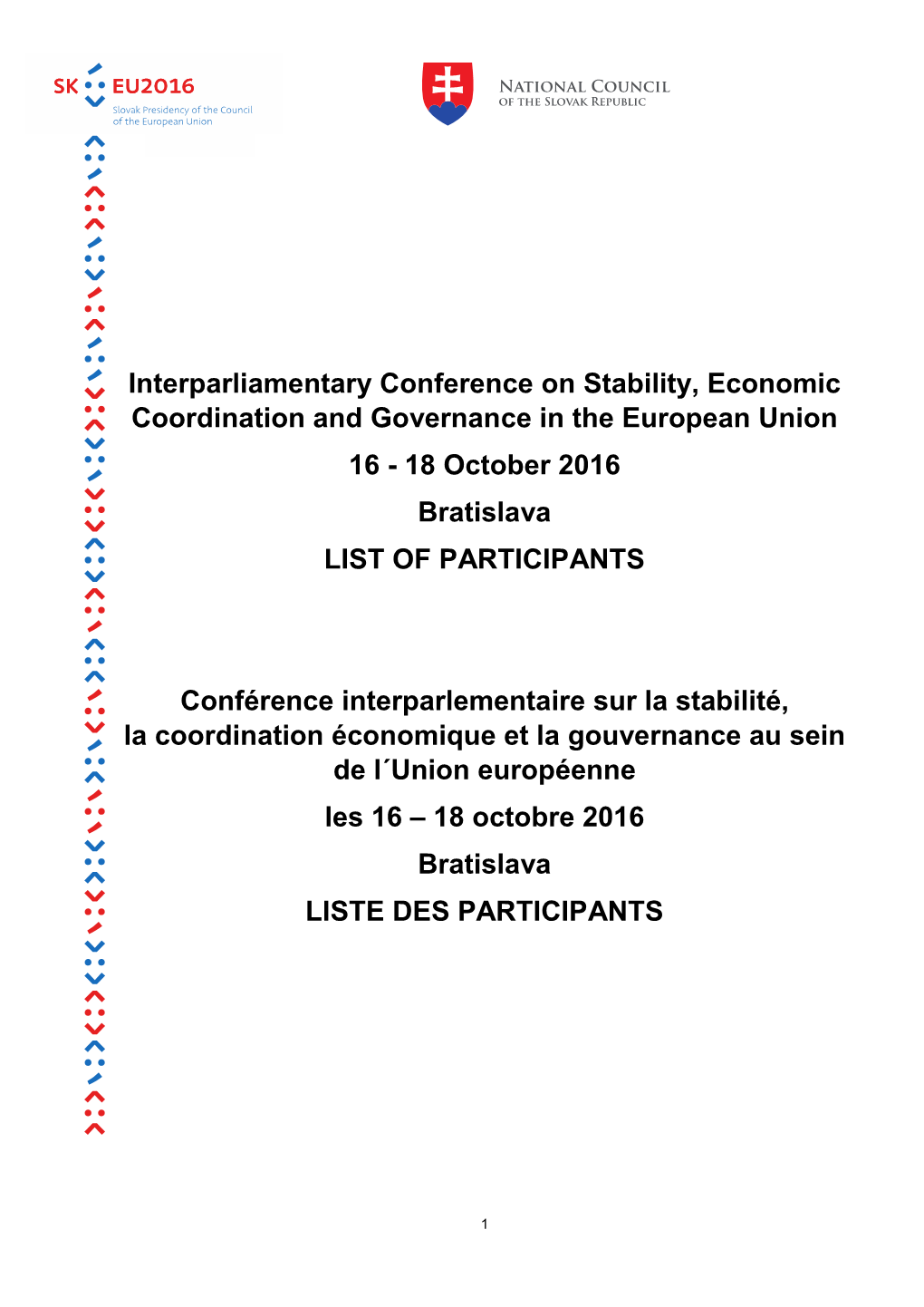 Interparliamentary Conference on Stability, Economic Coordination and Governance in the European Union 16 - 18 October 2016 Bratislava LIST of PARTICIPANTS