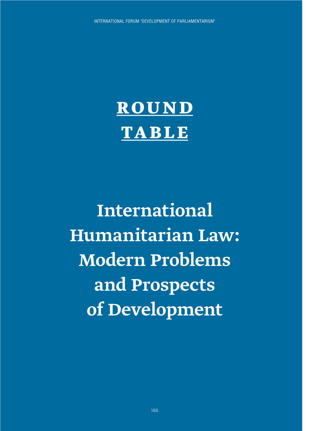 International Humanitarian Law: Modern Problems and Prospects of Development ROUND TABLE