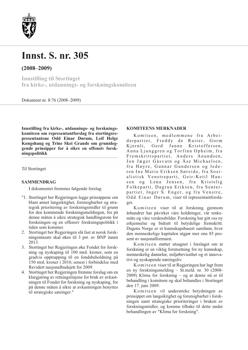 Innst. S. Nr. 305 (2008–2009) Innstilling Til Stortinget Fra Kirke-, Utdannings- Og Forskningskomiteen