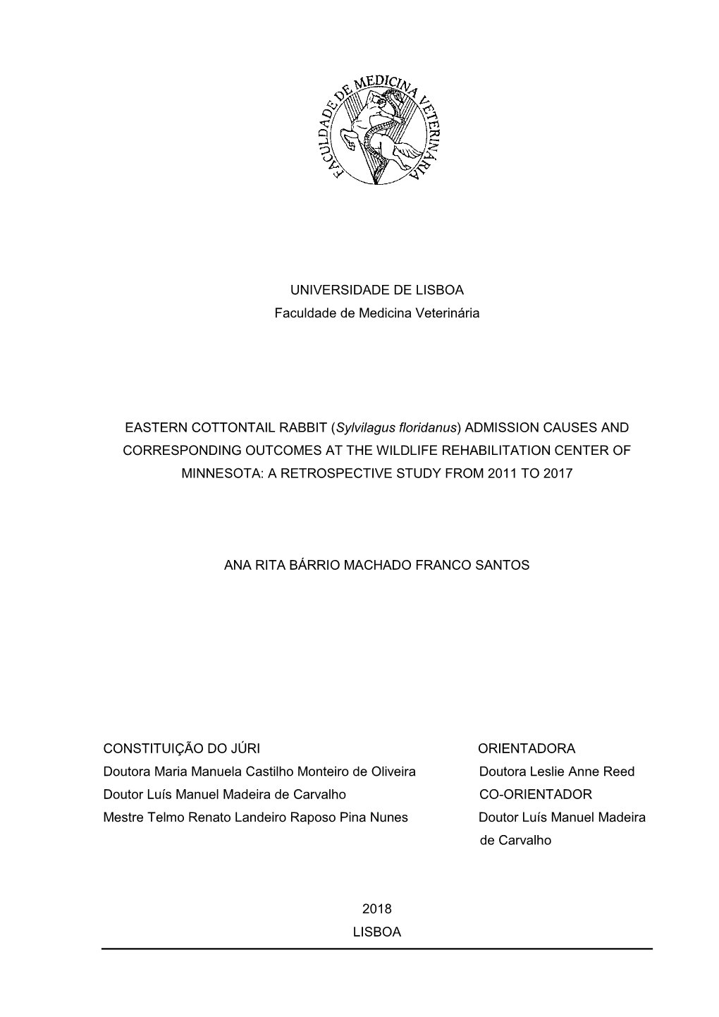 Sylvilagus Floridanus) ADMISSION CAUSES and CORRESPONDING OUTCOMES at the WILDLIFE REHABILITATION CENTER of MINNESOTA: a RETROSPECTIVE STUDY from 2011 to 2017