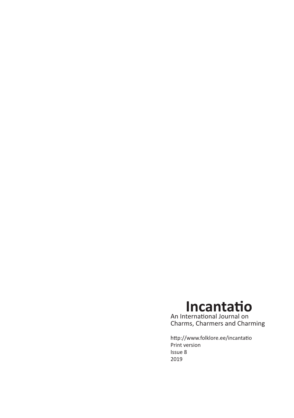 Incantatio an International Journal on Charms, Charmers and Charming Print Version Issue 8 2019