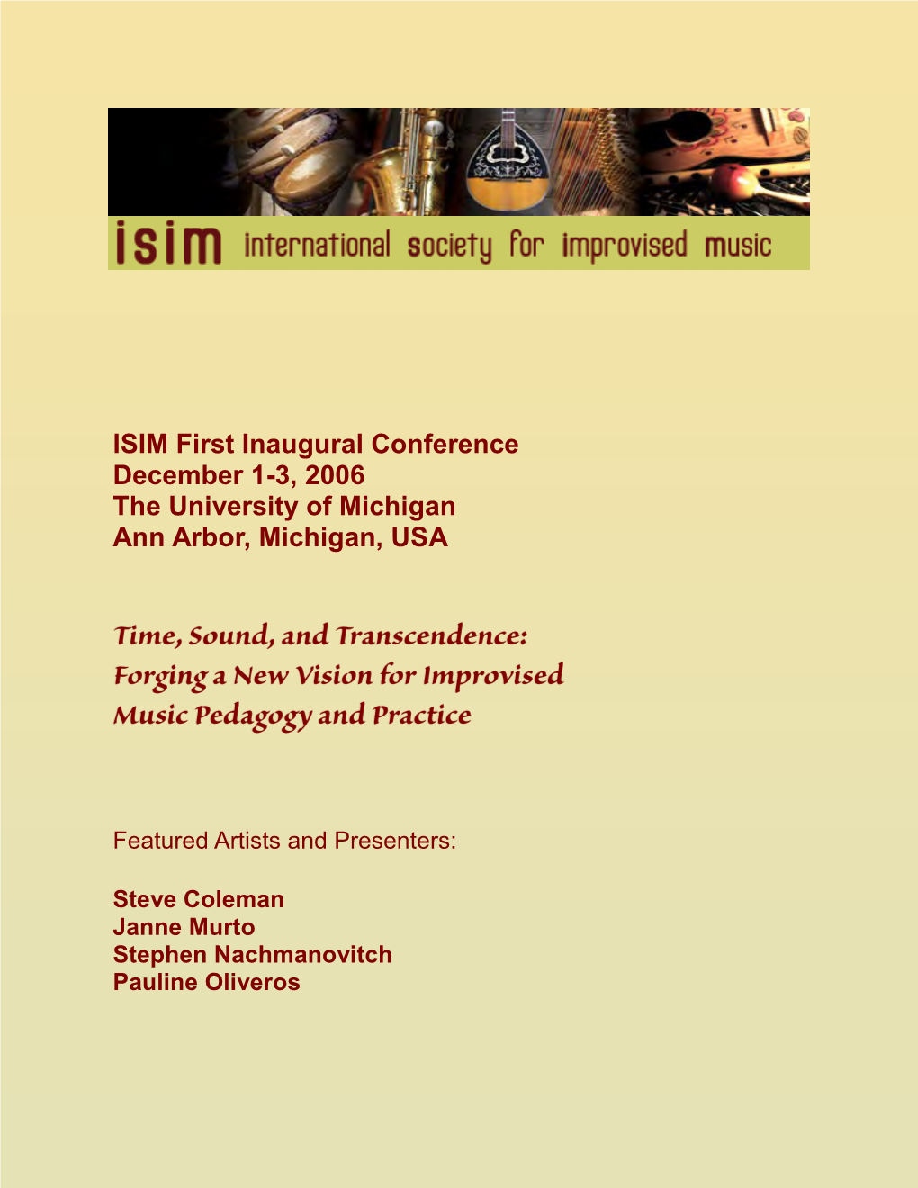 ISIM First Inaugural Conference December 1-3, 2006 the University of Michigan Ann Arbor, Michigan, USA