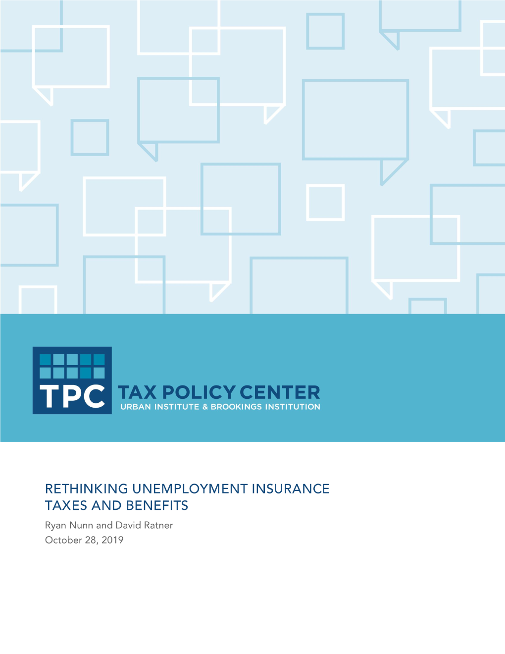 RETHINKING UNEMPLOYMENT INSURANCE TAXES and BENEFITS Ryan Nunn and David Ratner October 28, 2019