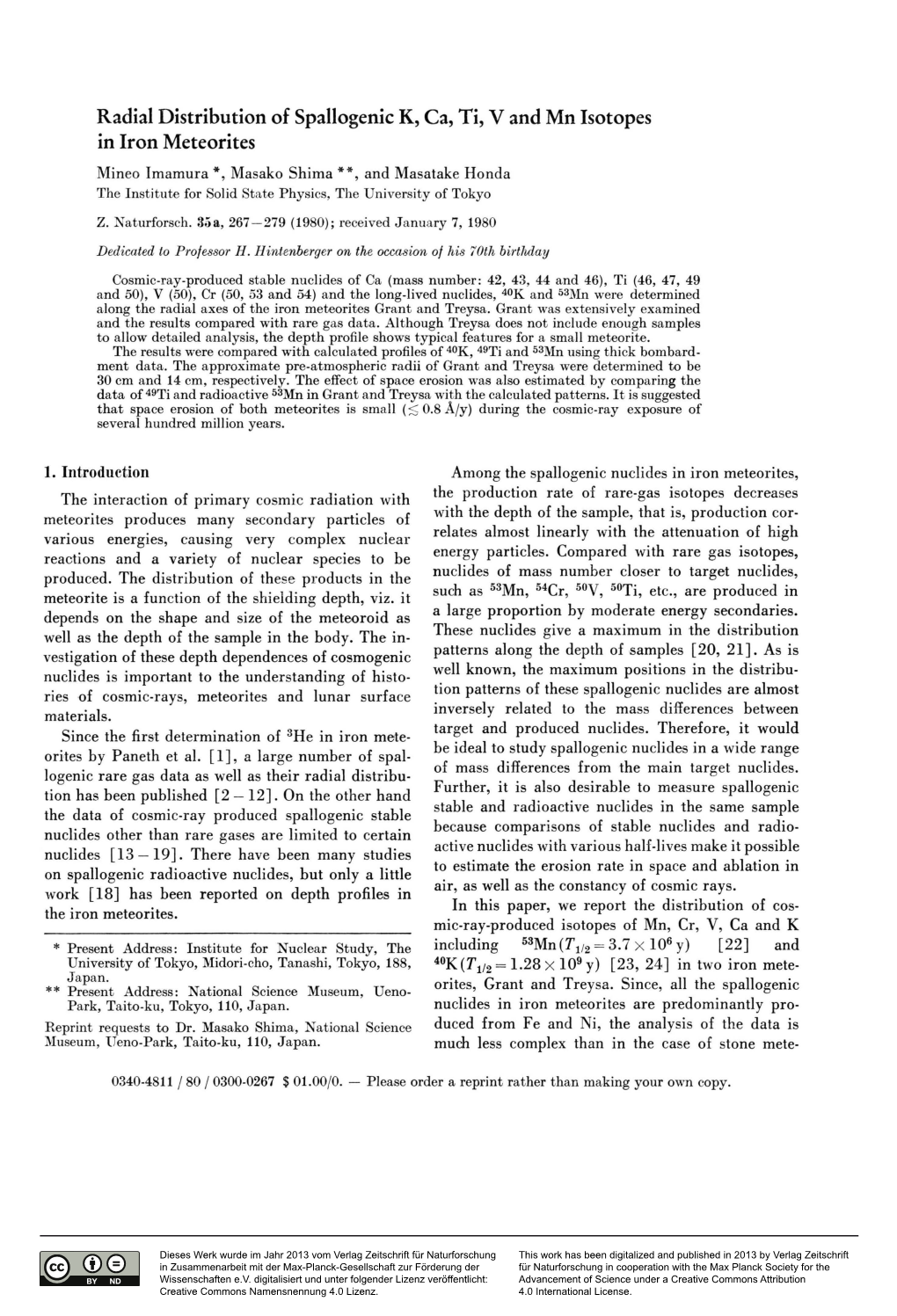 Radial Distribution of Spallogenic K, Ca, Ti, V and Mn Isotopes in Iron Meteorites Mineo Imamura *, Masako Shima **, and Masatake Honda
