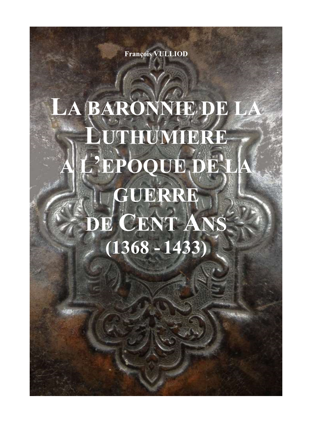 La Baronnie De La Luthumiere a L’Epoque De La Guerre De Cent Ans (1368 - 1433)