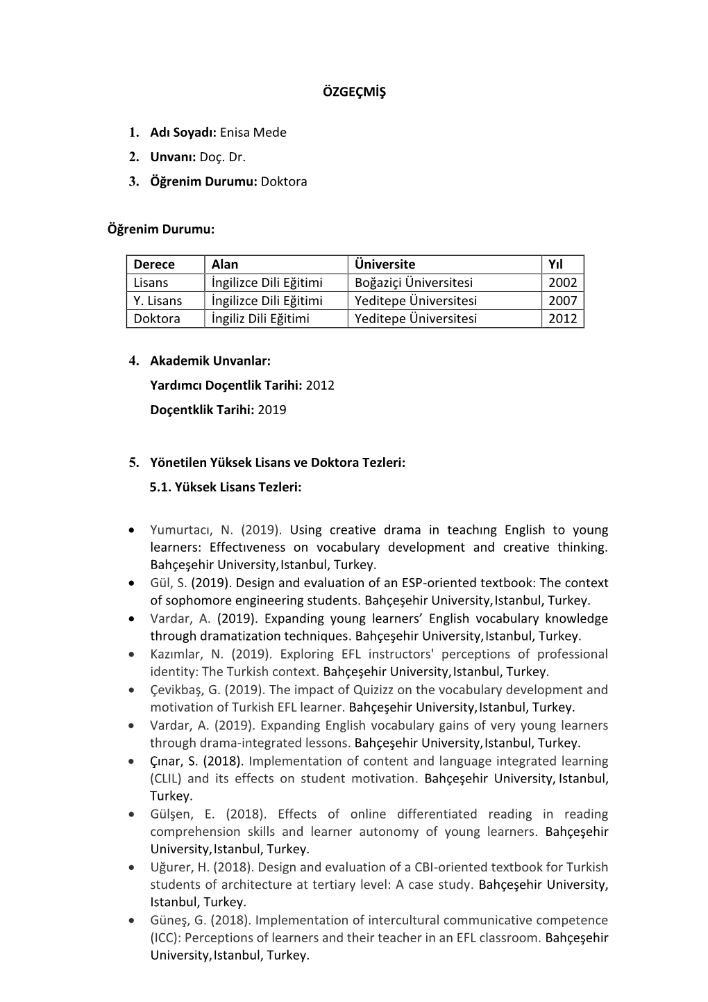 Enisa Mede 2. Unvanı: Doç. Dr. 3. Öğrenim Durumu: Doktora