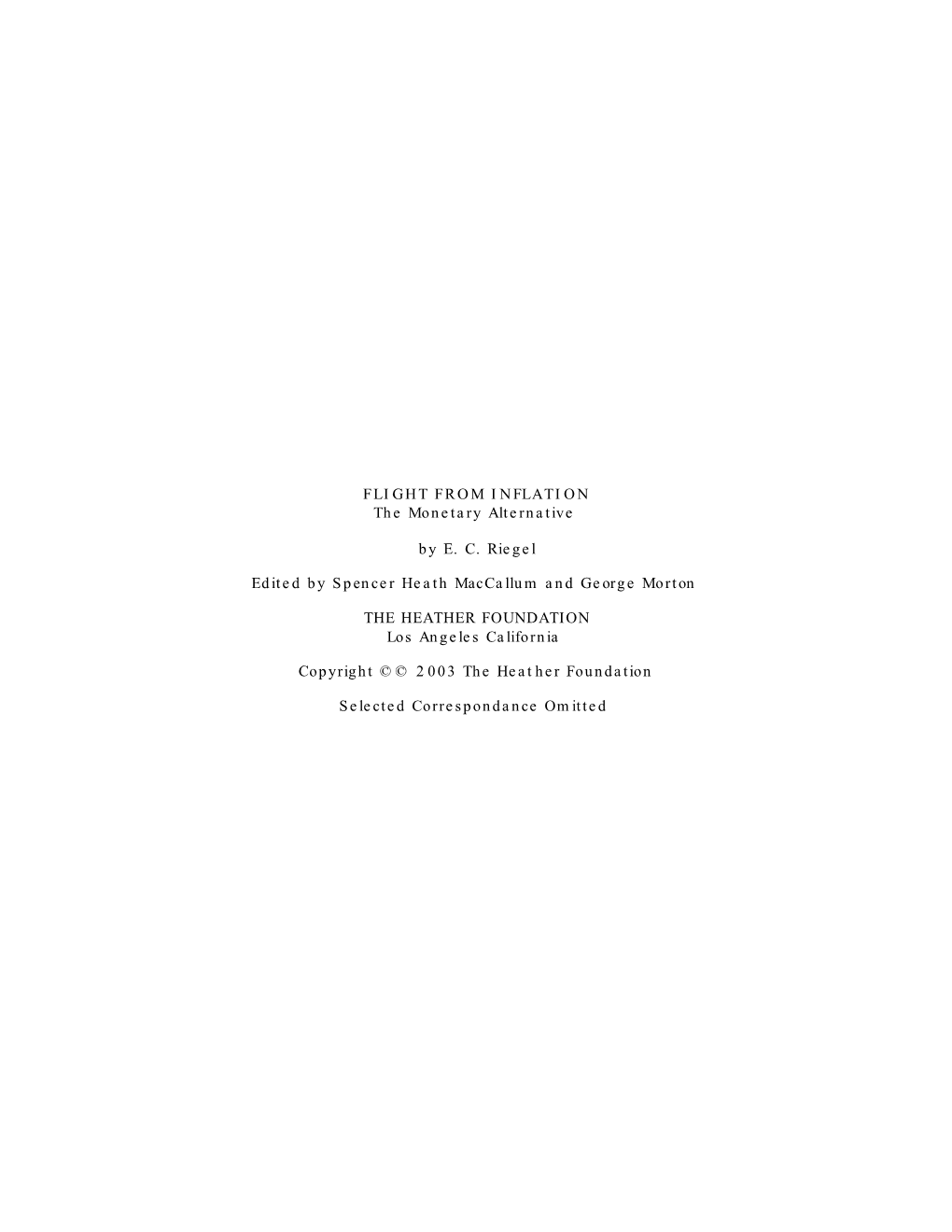 FLIGHT from INFLATION the Monetary Alternative by E. C. Riegel Edited by Spencer Heath Maccallum and George Morton the HEATHER F